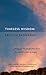 Timeless Wisdom: Passages for Meditation from the World's Saints & Sages by Eknath Easwaran