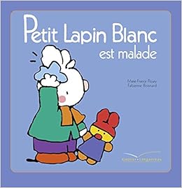 Amazon Fr Petit Lapin Blanc Est Malade Floury Marie France Boisnard Fabienne Livres