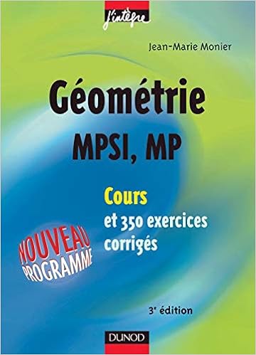 Amazon Fr Cours De Mathematiques Geometrie Mpsi Mp Cours Et Exercices Corriges Mpsi Pcsi Ptsi Et Mp Psi Pc Pt Monier Jean Marie Livres