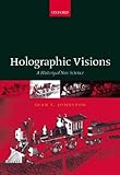 Holographic Visions: A History of New Science by 