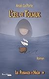 L'Œil de Tolmuk: Saga d'aventures jeunesse (Les Puissances de Nilgir t. 1) (French Edition) by Anaïs La Porte