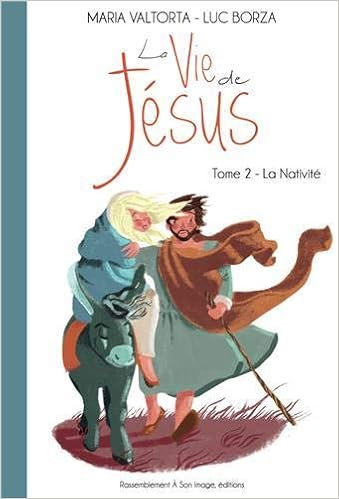La Vie De Jesus D Apres Maria Valtorta Tome 2 La Nativite Amazon Fr Borza Luc Livres