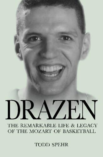 Drazen: The Remarkable Life and Legacy of the Mozart of Basketball