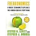 Freakonomics - - A Rogue Economist Explores The Hidden Side Of Everything