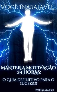 Livro Manter a motivação 24 horas: o Guia definitivo para o sucesso
