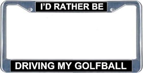 I'd Rather Be Driving My Golfball License Frame. Free Screw Caps Included