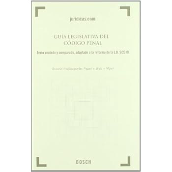 Guía Legislativa del Código Penal: Textos comparados y anotados, adaptados a la reforma de la L.O. 5/2010) Guía Legislativa del Código Penal: Textos comparados y anotados, adaptados a la reforma de la L.O. 5/2010)