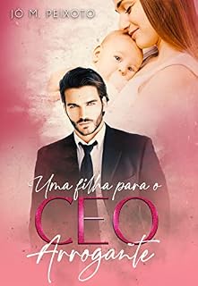 Livro Uma Filha para o CEO Arrogante - Livro único