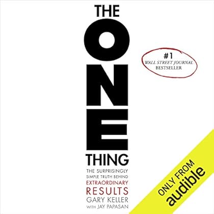 The ONE Thing: The Surprisingly Simple Truth Behind Extraordinary Results The ONE Thing: The Surprisingly Simple Truth Behind Extraordinary Results