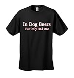 In Dog Beers I've Only Had One Adult T-shirt Tee (Black/X-Large)