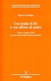Image de Con lealtà di re e con affetto di padre. Torino, 4 marzo 1848: la concessione dello Statuto albertino