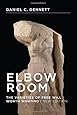 Elbow Room: The Varieties of Free Will Worth Wanting (A Bradford Book)