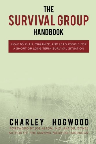 Download The Survival Group Handbook: How to Plan, Organize and Lead People For a Short or Long Term Survival Situation Download The Survival Group Handbook: How to Plan, Organize and Lead People For a Short or Long Term Survival Situation