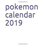 Pokemon Calendar 2019: Creative, Unique Calendar With Notes by