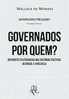 Livro Governados por quem? Diferentes plutocracias nas histórias políticas de Brasil e Venezuela (Governados por quem? Diferentes plutocracias nas Américas Livro 0)