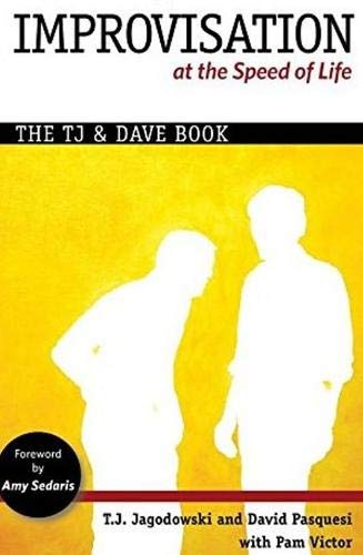 Improvisation at the Speed of Life: The TJ and Dave Book