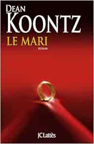 Téléchargement gratuit Images Le Mari Thrillers Dean Koontz 9782709629270 Amazon Com Books dernière par