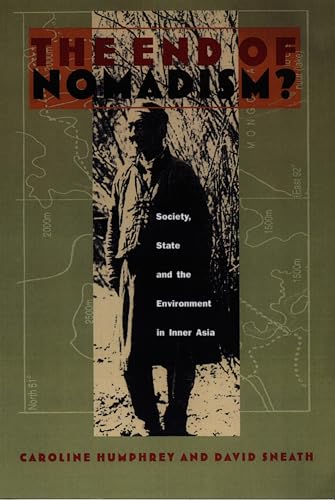 The End of Nomadism?: Society, State, and the Environment in Inner Asia (Central Asia Book Series)