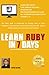 Learn Ruby In 7 Days: Black And White Print - Ruby tutorial for Guaranteed quick learning. Ruby guide with many practical examples. This Ruby ... to build real life software projects. by Nitin Kore