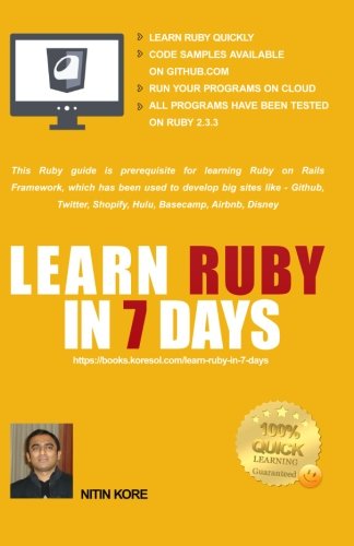 Learn Ruby In 7 Days: Black And White Print - Ruby tutorial for Guaranteed quick learning. Ruby guide with many practical examples. This Ruby ... to build real life software projects. by Nitin Kore