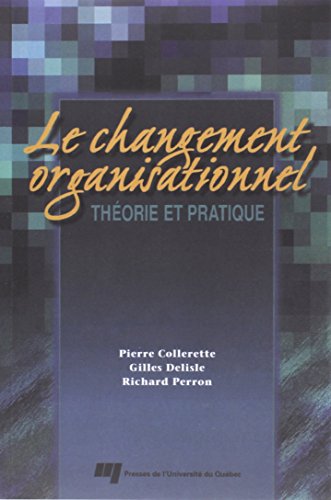 Le changement organisationnel: Théorie et pratique (French Edition) by Pierre Collerette (Paperback)