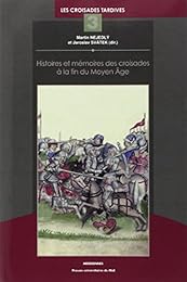 Histoires et mémoires des croisades à la fin du Moyen âge