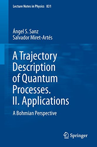 A Trajectory Description of Quantum Processes. II. Applications: A Bohmian Perspective: 2 (Lecture Notes in Physics) A Trajectory Description of Quantum Processes. II. Applications: A Bohmian Perspective: 2 (Lecture Notes in Physics)