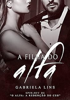 Livro A Filha do Alfa ( Spin-Off O Alfa - A Redenção do CEO )