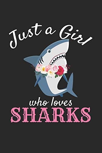 Just A Girl Who Loves Sharks: Blank Lined Notebook Journal Paperback โ 25 Sep 2018