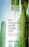 The Imagined World Made Real: Toward a Natural Science of Culture
