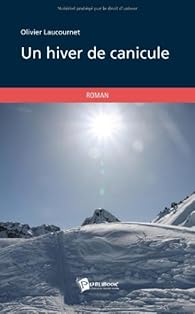 Un Hiver De Canicule Olivier Laucournet Babelio Un Hiver De Canicule Olivier Laucournet Babelio