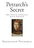 Petrarch's Secret: The Soul's Conflict with Passion