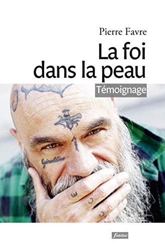 La foi dans la peau by Pierre Favre