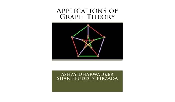 Applications Of Graph Theory Dharwadker Ashay Pirzada Shariefuddin 9781466397095 Amazon Com Books