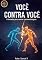 Livro Você Contra Você : A Jornada Para Vencer A Auto Sabotagem