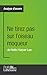 Ne tirez pas sur l'oiseau moqueur de Nelle Harper Lee (Analyse approfondie): Approfondissez votre le by Marianne Lesage