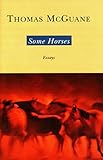 Front cover for the book Some Horses: Essays by Thomas McGuane