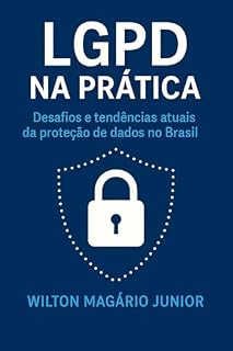Livro LGPD NA PRÁTICA: DESAFIOS E TENDÊNCIAS ATUAIS DA PROTEÇÃO DE DADOS NO BRASIL