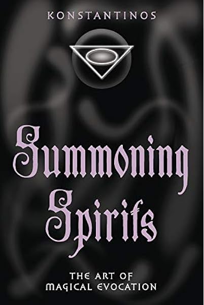 Summoning Spirits The Art Of Magical Evocation Konstantinos 9781567183818 Books Amazon Ca