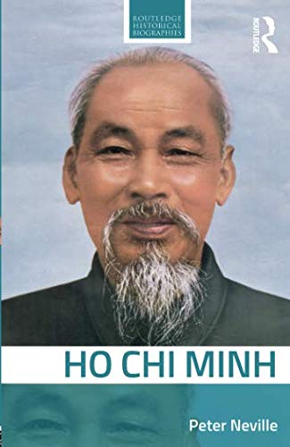 Ho Chi Minh (Routledge Historical Biographies) by Peter Neville