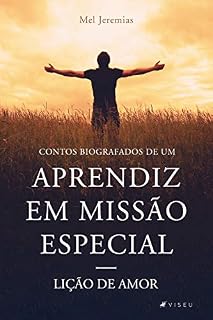 Livro Contos biográficos de um Aprendiz em Missão Especial: Lição de amor