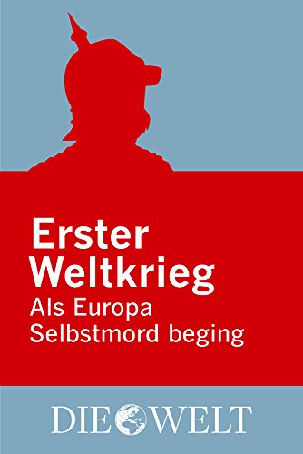 Erster Weltkrieg Als Europa Selbstmord Beging German Edition