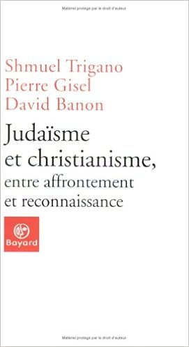 Amazon Fr Judaisme Et Christianisme Entre Affronte Trigano Shmuel Banon David Gisel Pierre Livres