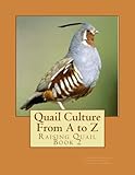 Quail Culture From A to Z: Raising Quail Book 2 (Volume 2) by George Gardinier