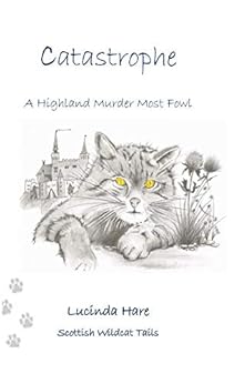 Catastrophe ~ A Highland Murder Most Fowl (Scottish Wildcat Tails Book 1) by [Hare, Lucinda]