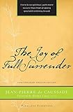 The Joy of Full Surrender (Paraclete Essentials) by Jean Pierre de Caussade, Br. Benet Tvedten