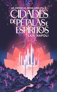 Livro Cidades de Pétalas e Espíritos: As crônicas seculares - Livro 2