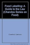 Image de Food Labelling: A Guide to the Law (Chandos Series on Food)
