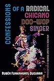 Confessions of a Radical Chicano Doo-Wop Singer (American Crossroads) by Guevara
