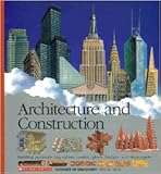Architecture and Construction: Building Pyramids, Log Cabins, Castles, Igloos, Bridges, and Skyscrapers (Scholastic Voyages of Discovery. Visual)